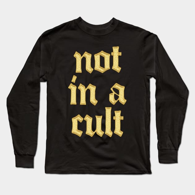 NOT IN A CULT Long Sleeve T-Shirt by DankFutura